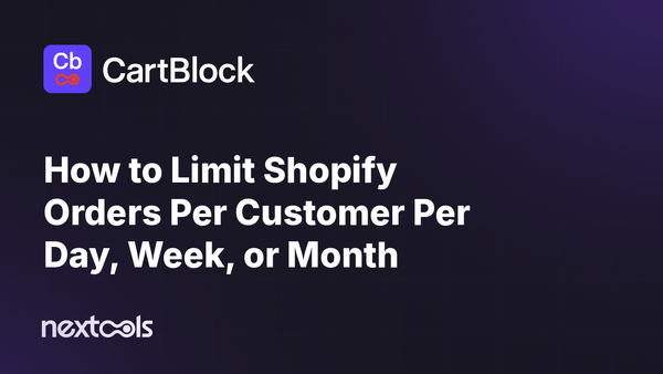 How to Limit Shopify Orders Per Customer Per Day, Week, or Month
