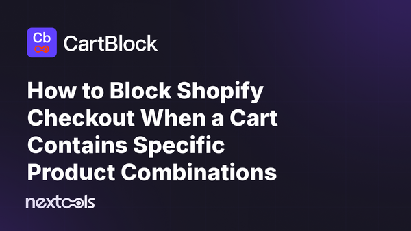 How to Block Shopify Checkout When a Cart Contains Specific Product Combinations