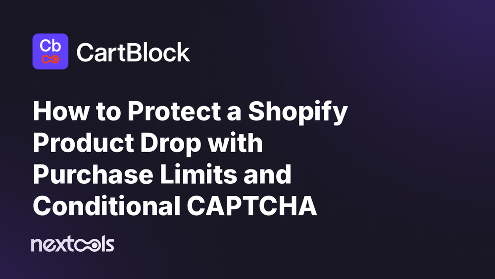 How to Protect a Shopify Product Drop with Purchase Limits and Conditional CAPTCHA